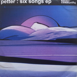Petter (5) : Six Songs EP (2x12", EP)